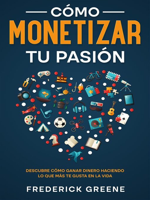 Title details for Cómo Monetizar tu Pasión by Frederick Greene - Available